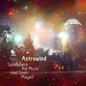 Somewhere The Music Had Been Played - Astrowind