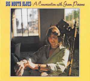 Gram Parsons - Big Mouth Blues: A Conversation With Gram Parsons album cover