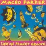 Maceo Parker - Life On Planet Groove | Releases | Discogs