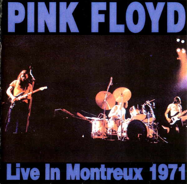 Pink Floyd – Live In Montreux 1971 (1998, CDr) - Discogs