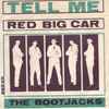 The Bootjacks - Tell Me / Red Big Car