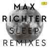 Max Richter - Sleep Remixes