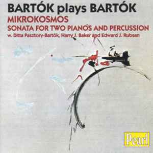Béla Bartók - Bartók Plays Bartók: Mikrokosmos / Sonata For Two Pianos And Percussion album cover