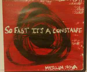 Merlin Nova - So Fast It's A Constant album cover