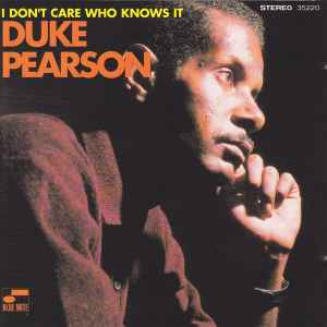 Duke Pearson - I Don't Care Who Knows It | Releases | Discogs