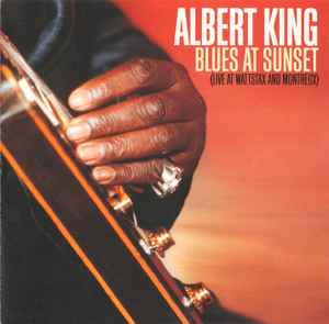 Albert King - Blues At Sunset (Live At Wattstax And Montreux)