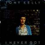 Tony Kelly – I Never Got (1973