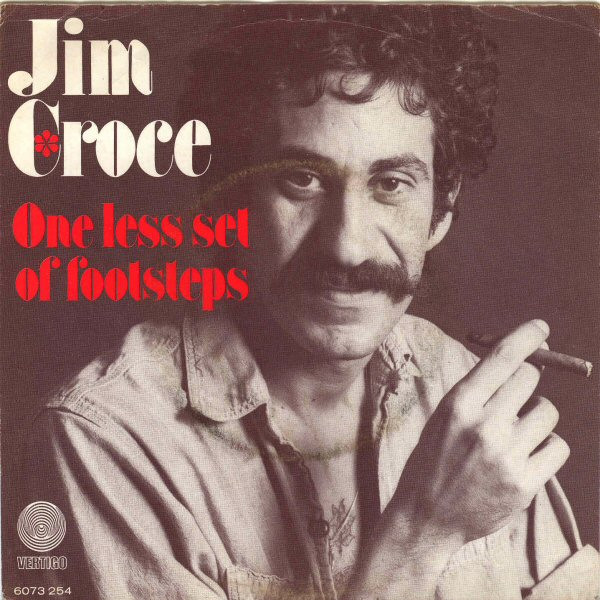 Jim Croce – One Less Set Of Footsteps / It Doesn't Have To Be That Way (1973, Vinyl) - Discogs