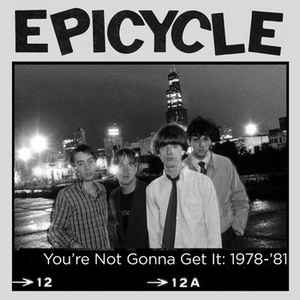 Epicycle - You're Not Gonna Get It: 1978-'81