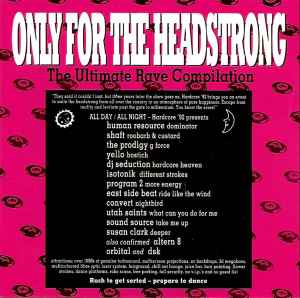 Only For The Headstrong: The Ultimate Rave Compilation - Various