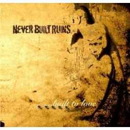 ...Built To Love - Never Built Ruins