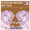 R. Stevie Moore - Me Too!