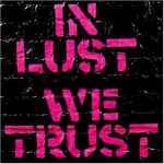 Cover of In Lust We Trust, 2002-09-23, Vinyl