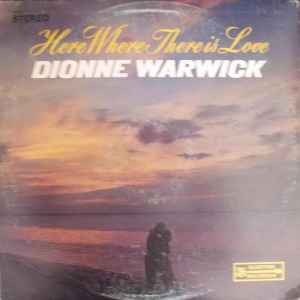 Dionne Warwick – Here, Where There Is Love (1966, Vinyl) - Discogs