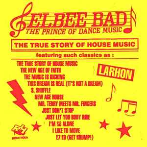 Elbee Bad - The True Story Of House Music album cover