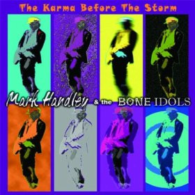descargar álbum Mark Handley & The Bone Idols - The Karma Before The Storm