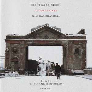 Ulysses' Gaze - Eleni Karaindrou, Kim Kashkashian