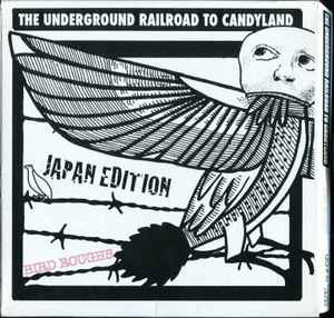 The Underground Railroad To Candyland - Bird Roughs Japan Edition album cover
