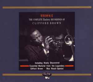 Brownie: The Complete EmArcy Recordings Of Clifford Brown - Clifford Brown