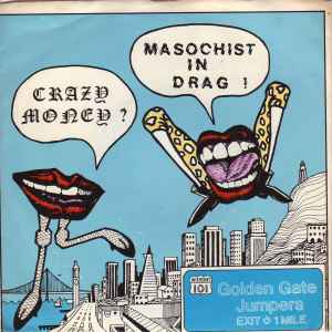 Golden Gate Jumpers - Masochist In Drag ! / Crazy Money ?