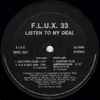 F.L.U.X. 33* - Listen To My Deal