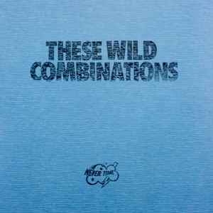 Various - These Wild Combinations album cover