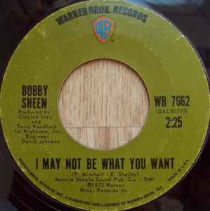  I May Not Be What You Want - Bobby Sheen