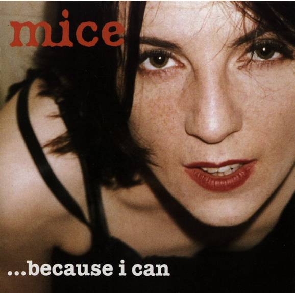 Mice – ...Because I Can (1996
