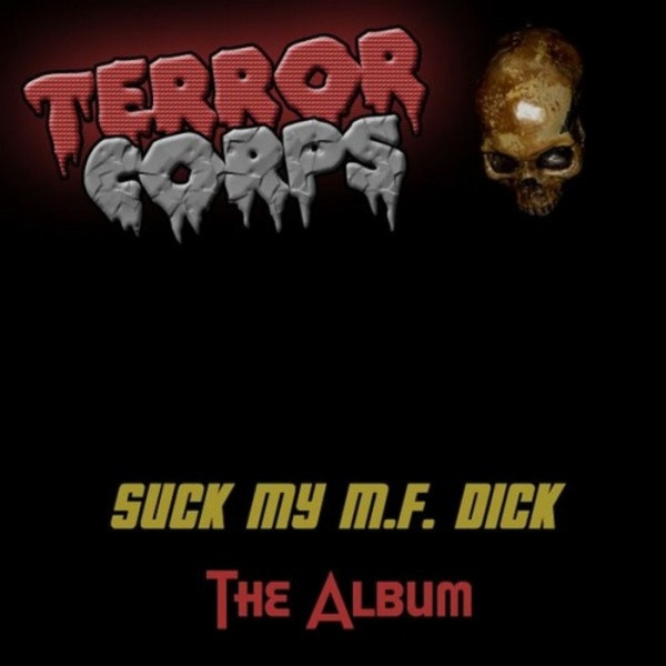 télécharger l'album Terror Corps - Suck My MF Dick The Album