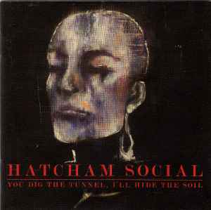 Hatcham Social - You Dig The Tunnel, I'll Hide The Soil album cover