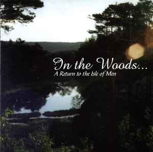 In The Woods... - A Return To The Isle Of Men album cover
