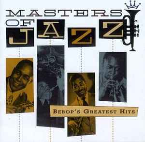 Masters Of Jazz Vol. 2: Bebop's Greatest Hits (1996, CD) - Discogs