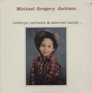 Michael Gregory Jackson - Cowboys, Cartoons & Assorted Candy... album cover