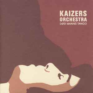 Kaizers Orchestra - Død Manns Tango