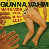 télécharger l'album Günna Vahm - Man Hands For Rump Lust