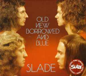 Slade - Old New Borrowed And Blue