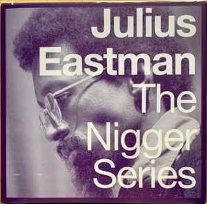The Nigger Series - Julius Eastman