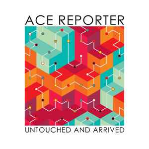 Ace Reporter - Untouched And Arrived album cover