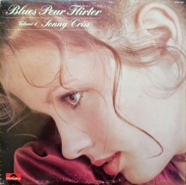 Sonny Criss – Blues Pour Flirter Volume 2 (1980, Vinyl) - Discogs