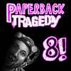 Paperback Tragedy - 8!
