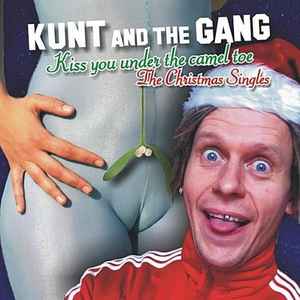 Kunt And The Gang - Kiss You Under The Camel Toe - The Christmas Singles