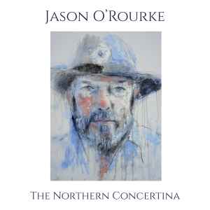 Jason O'Rourke - The Northern Concertina album cover
