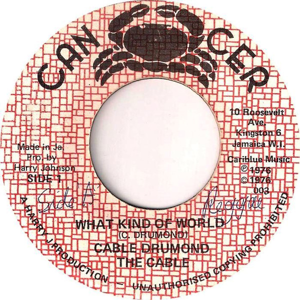 Cable Drumond & The Cables – What Kind Of World / World Dub (1976