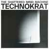 The Shattered Mind Machine - Technokrat