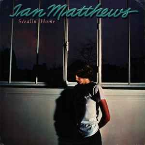 Ian Matthews – Stealin' Home (1978