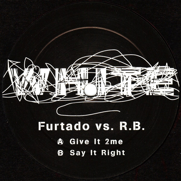 Furtado vs. R.B. – Give It 2me / Say It Right (2007, Vinyl) - Discogs