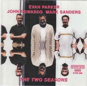 The Two Seasons - Evan Parker / John Edwards / Mark Sanders