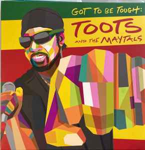 Got To Be Tough - Toots And The Maytals