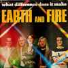 Earth And Fire - What Difference Does It Make