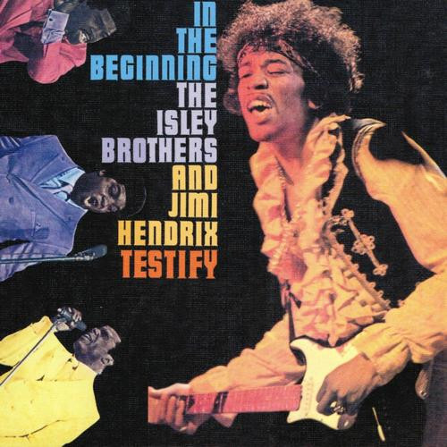 The Isley Brothers & Jimi Hendrix – In The Beginning (Testify